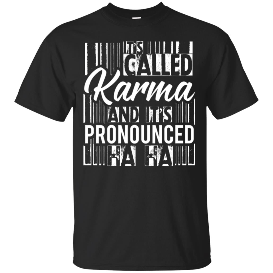 It’s Called Karma And It’s Pronounced Ha Ha T-shirt Black