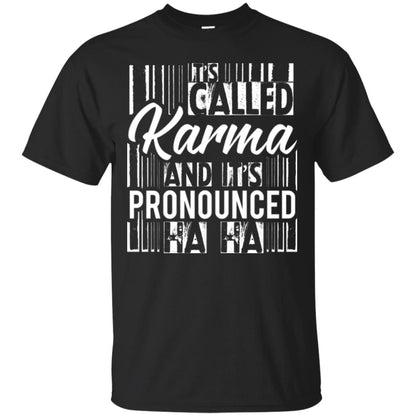 It’s Called Karma And It’s Pronounced Ha Ha T-shirt Black