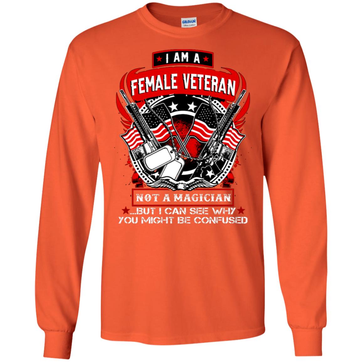 I Am A Female Veteran Not A Magician But I Can See Why You Might Be Confused Shirt Orange