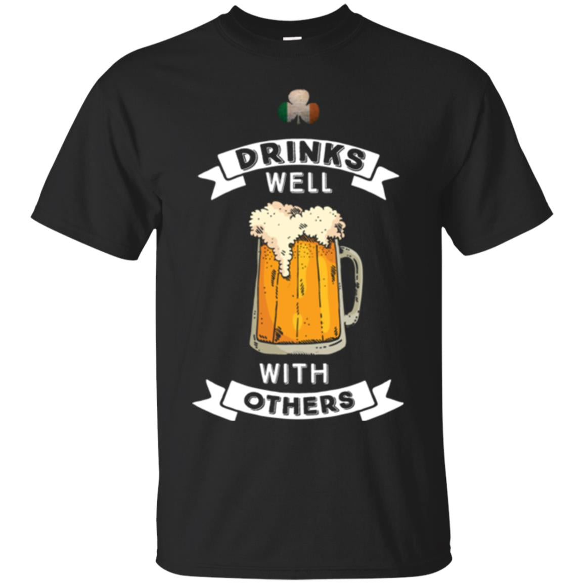 St. Patrick's Day T-shirt Drinks Well With Others Black