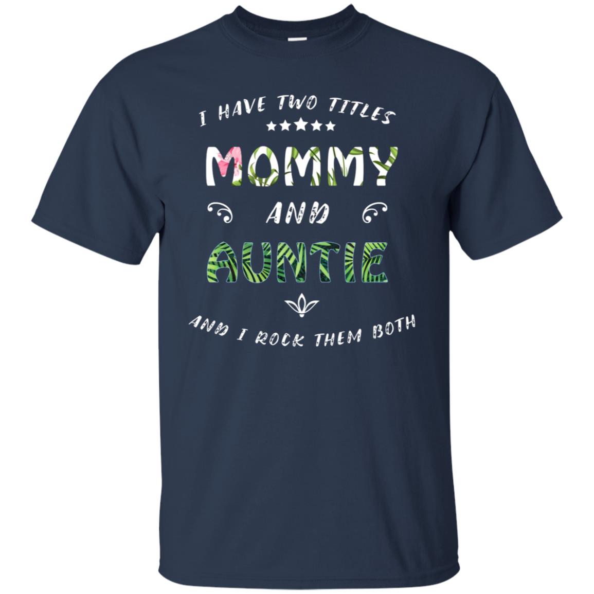 I Have Two Titles Mommy And Auntie Shirt Navy