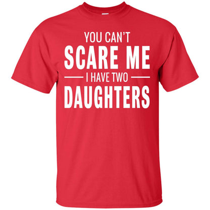 You Can_t Scare Me I Have Two Daughters Daddy T-shirt Red