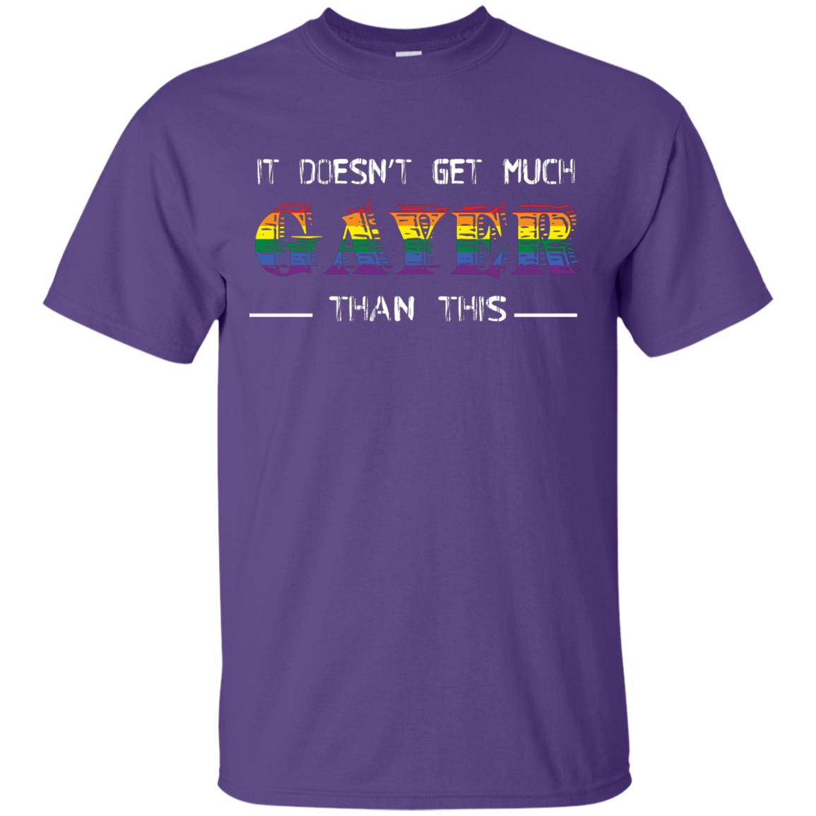 It Doesn’t Get Much Gayer Than This Lgbt Gay Pride T-shirt Purple