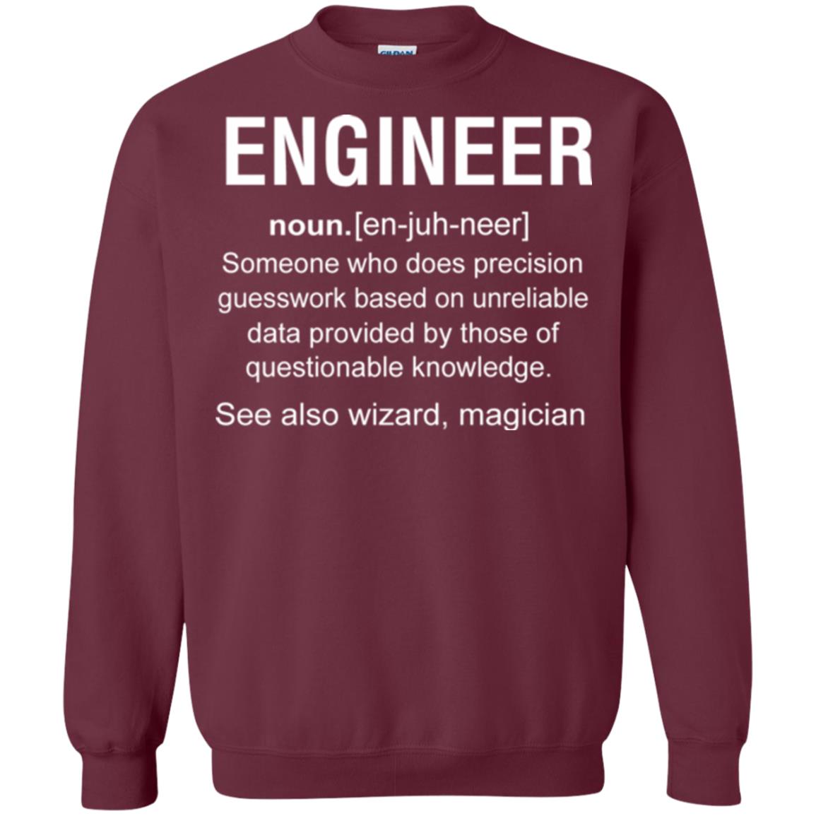 Engineer Someone Who Does Precision Guesswork Based On Unreliable Data Provided By Those Of Questionable Knowledge Maroon