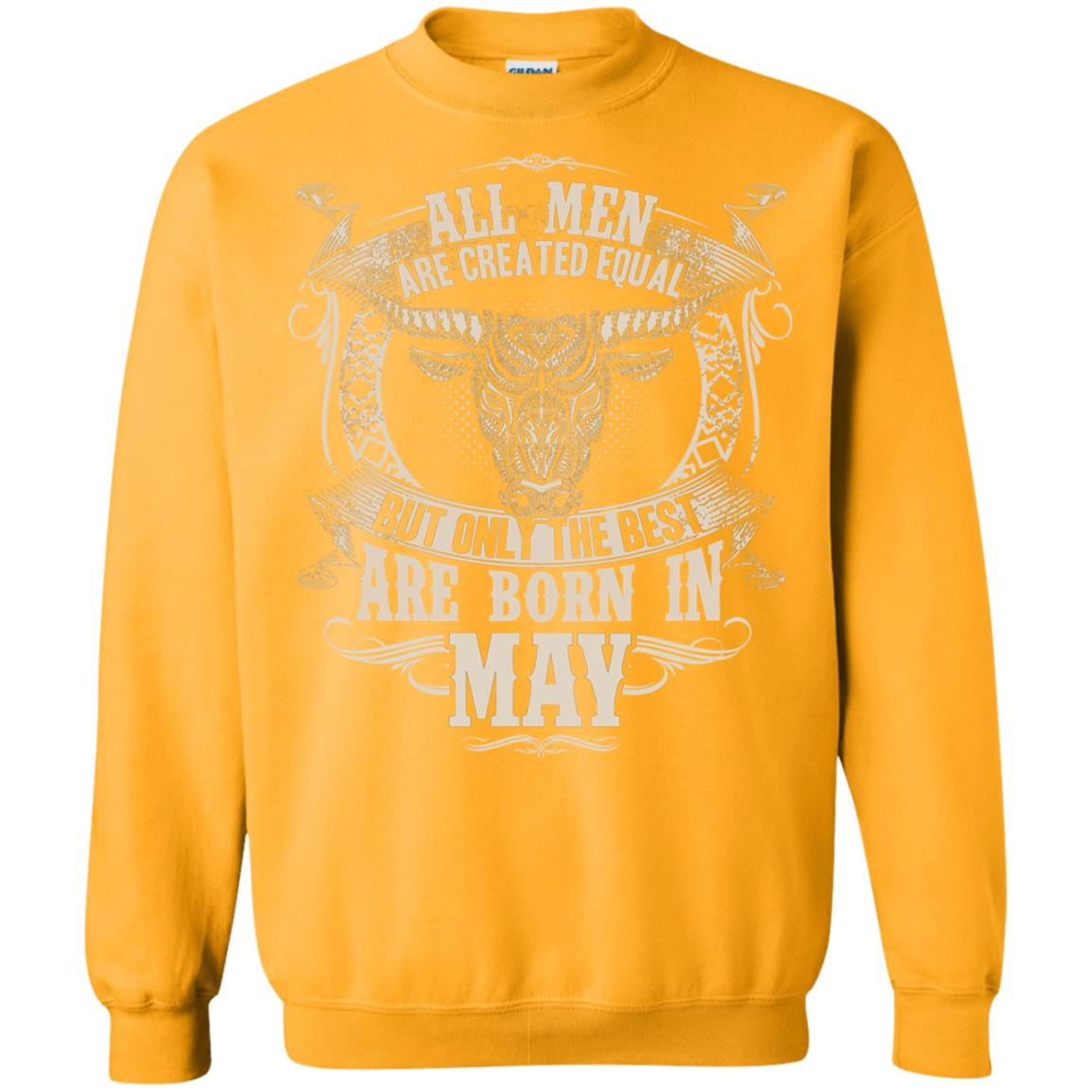 All Men Are Created Equal, But Only The Best Are Born In May T-shirt Gold