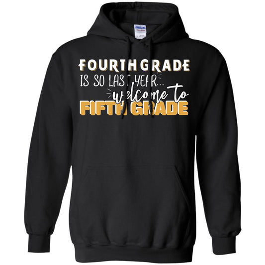 Fourth Grade Is So Last Year Welcome To Fifth Grade Back To School 2019 Shirt Black