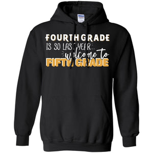 Fourth Grade Is So Last Year Welcome To Fifth Grade Back To School 2019 ShirtG185 Gildan Pullover Hoodie 8 oz.