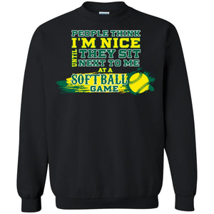 People Think I'm Nice Until They Sit Next To Me At A Softball Game Shirt For Mens Or WomensG180 Gildan Crewneck Pullover Sweatshirt 8 oz.