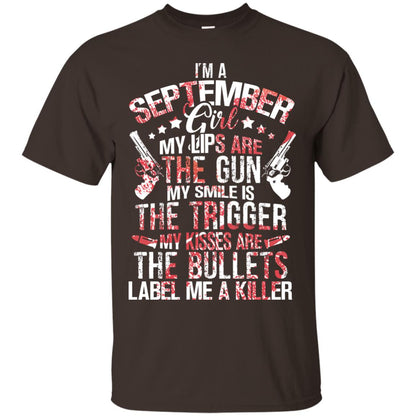 I_m A September Girl My Lips Are The Gun My Smile Is The Trigger My Kisses Are The Bullets Label Me A Killer Dark Chocolate