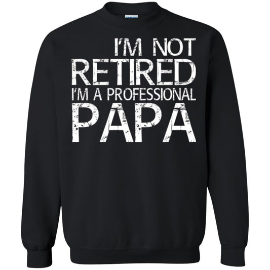 Papa T-shirt I_m Not Retired I_m A Professional Papa Black