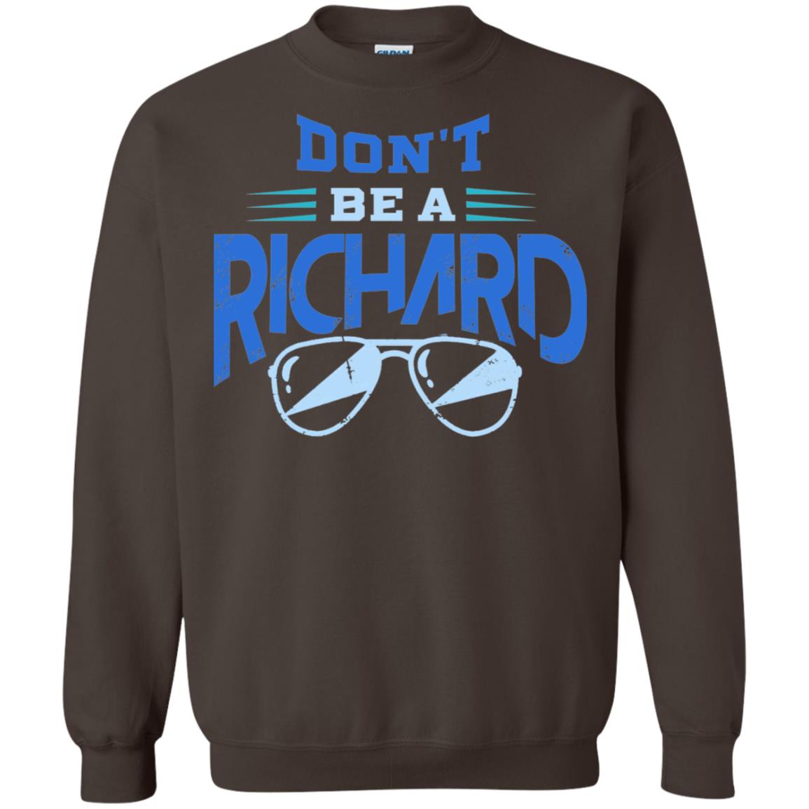Don't Be A Richard Shirt Dark Chocolate