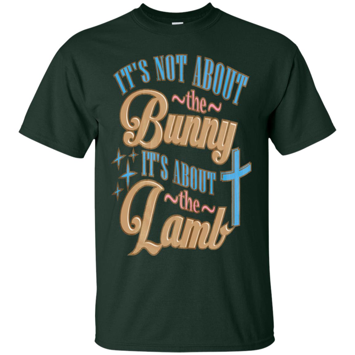 Its Not About The Bunny Its About The Lamb Shirt Forest
