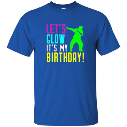 Let_s Glow Party It_s My Birthday T-shirt Royal
