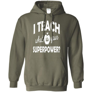 Teacher T-shirt I Teach What Is Your Superpower