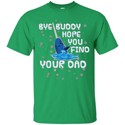 Family T-shirt Bye Buddy Hope You Find Your Dad Irish Green