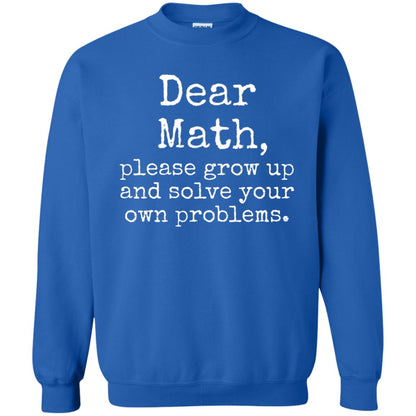 Dear Math Grow Up And Solve Your Own Problems Shirt Royal