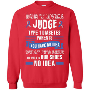 Diabetes T-shirt Don't Ever Judge Type 1 Diabetes Parents