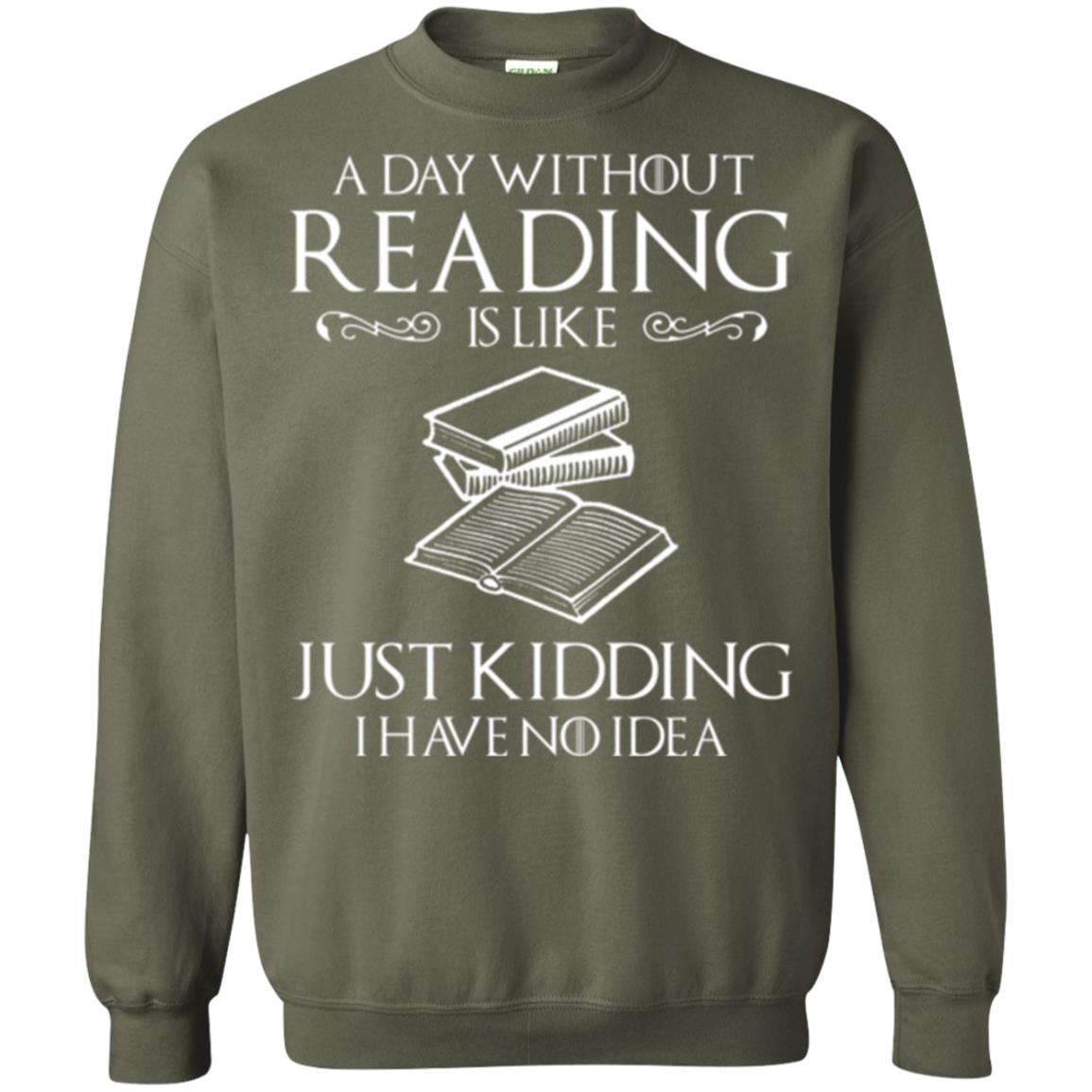 Book Lovers T-shirt A Day Without Reading Military Green