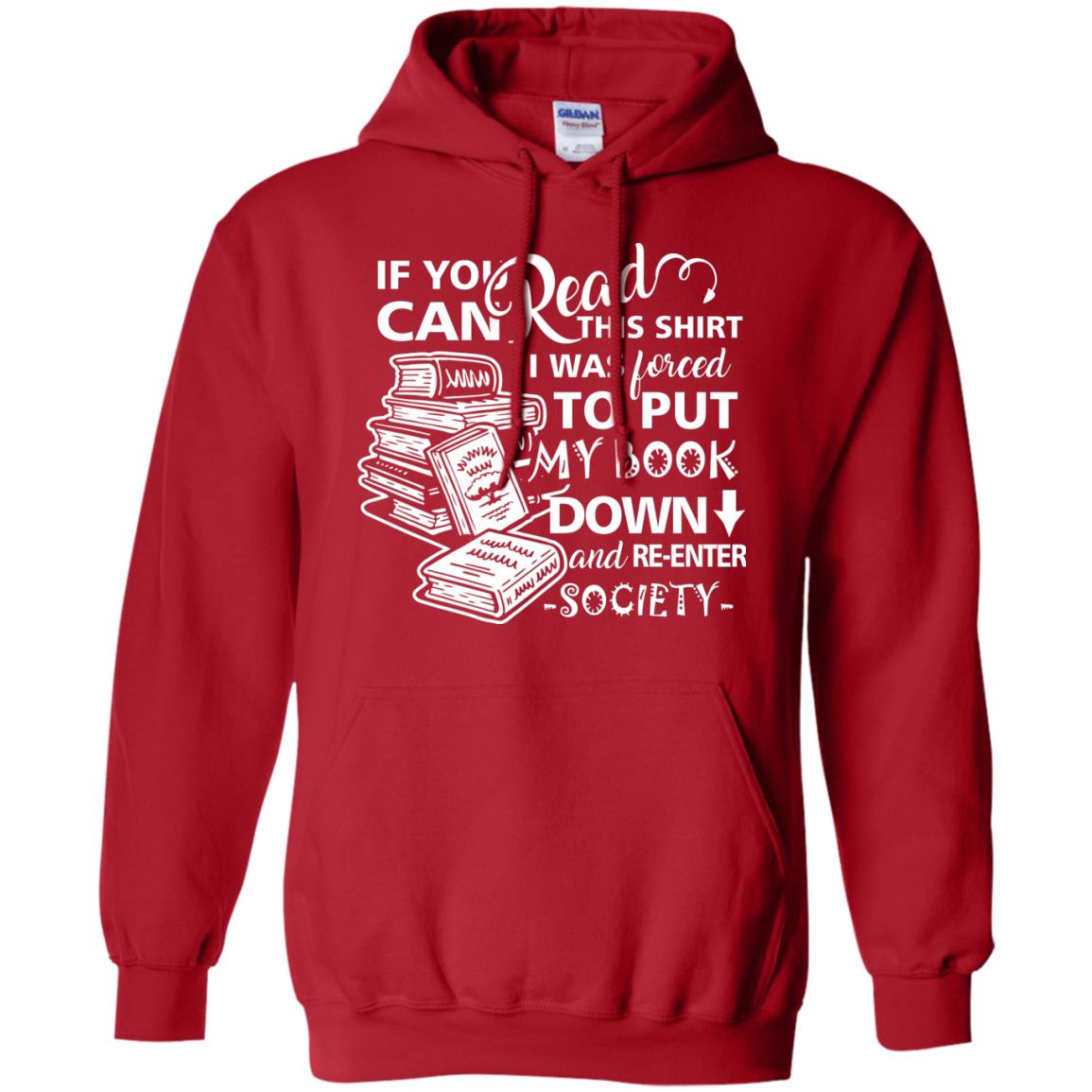 Book Lover T-shirt If You Can Read This Shirt I Was Forced To Put My Book Down And Re-enter Society Red