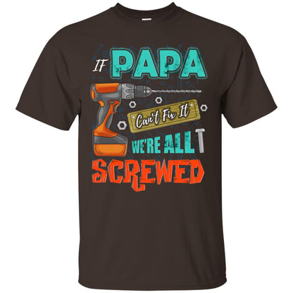 If Papa Cant Fix It We Are All Screwed Grandkids Shirt Dark Chocolate