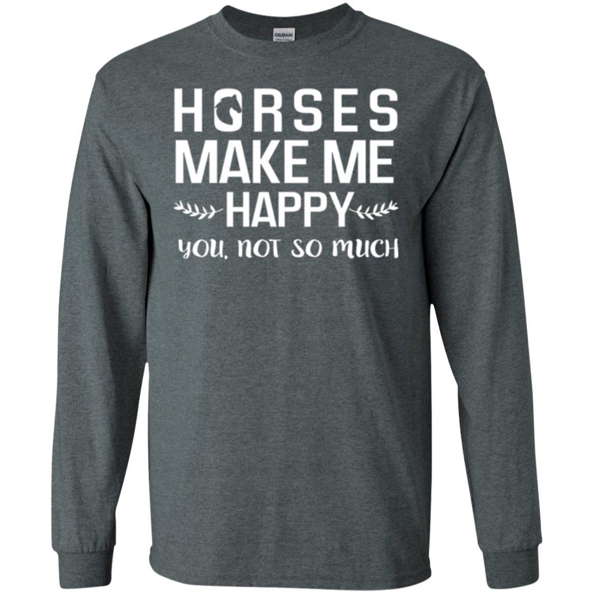 Equestrian T-shirt Horses Make Me Happy You Not So Much Dark Heather