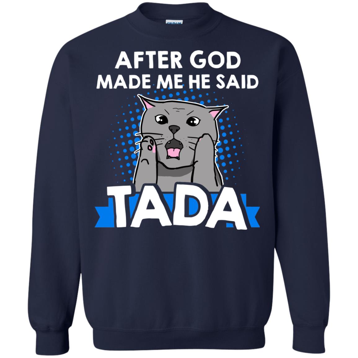 After God Made Me He Said Tada Cat Lover T-shirt Navy