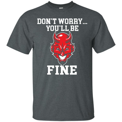 Don_t Worry You_ll Be Fine Shirt Dark Heather