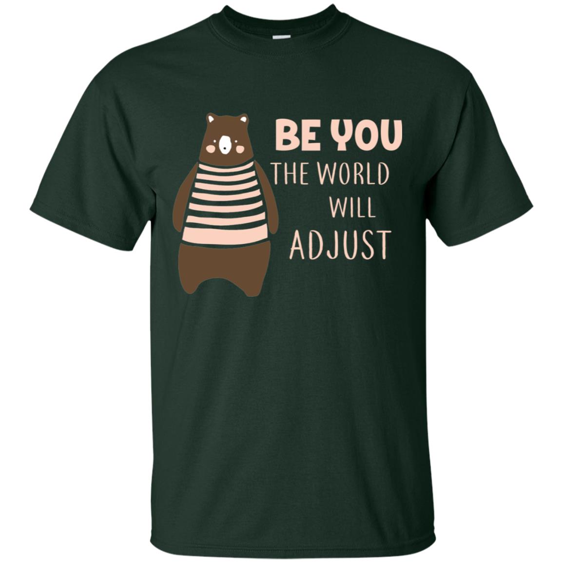 Be You The World Will Adjust Shirt Forest