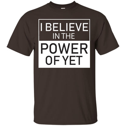 I Believe In The Power Of Yet T-shirt Dark Chocolate