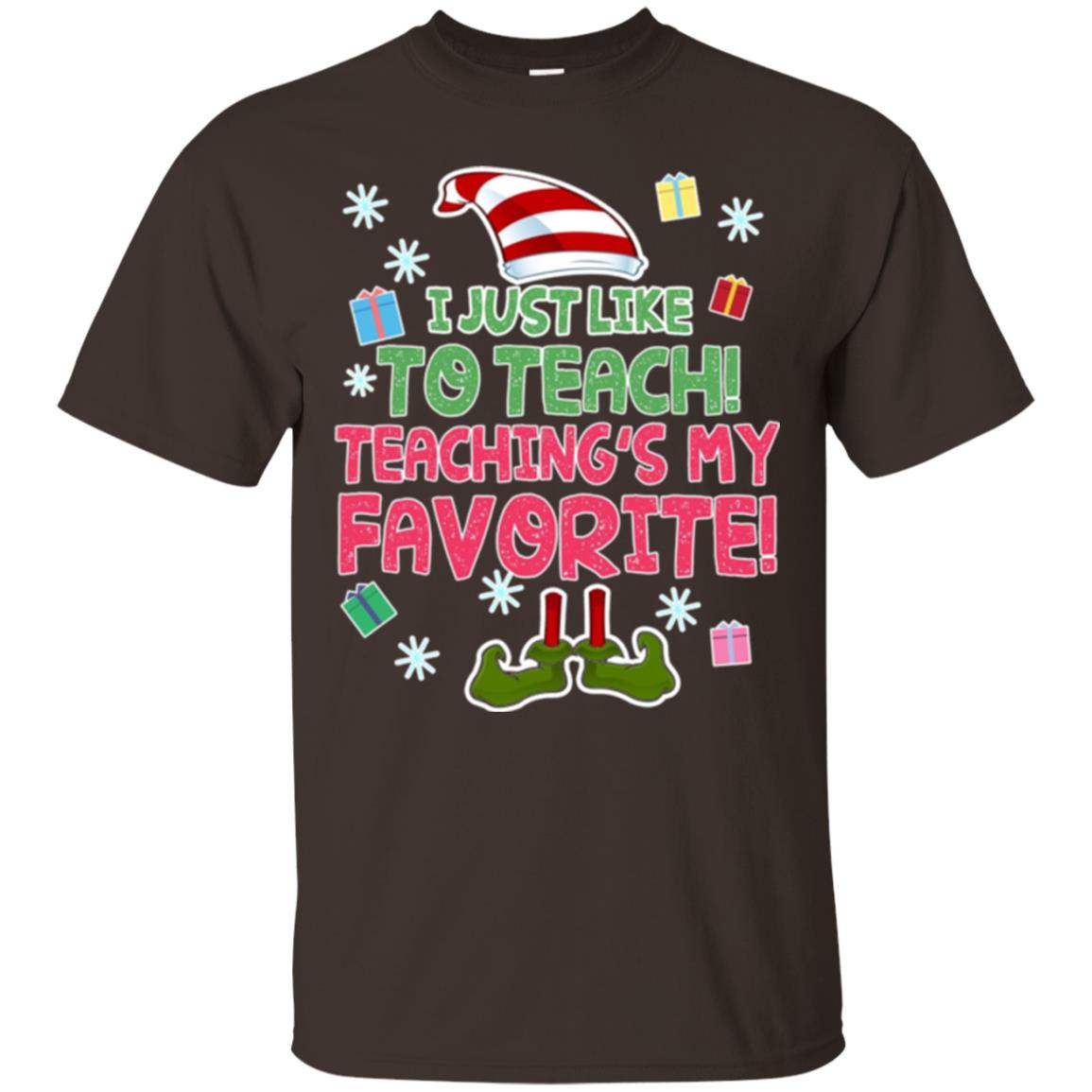 Funny Elf T-shirt I Just Like To Teach Teachings My Favorite Dark Chocolate