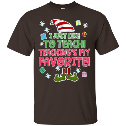 Funny Elf T-shirt I Just Like To Teach Teachings My Favorite Dark Chocolate