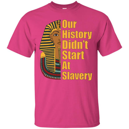 Proud African American T-shirt Black History Didn_t Start At Slavery Heliconia