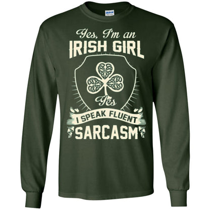 St Patricks Day T-shirt I_m An Irish Girl I Speak Fluent Sarcasm Forest Green