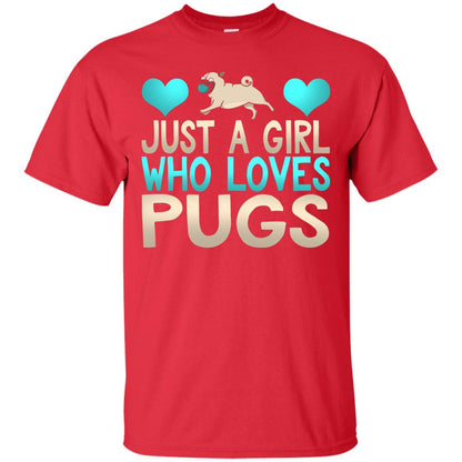 Just A Girl Who Loves Pugs Pup Owner Lover Shirt Red