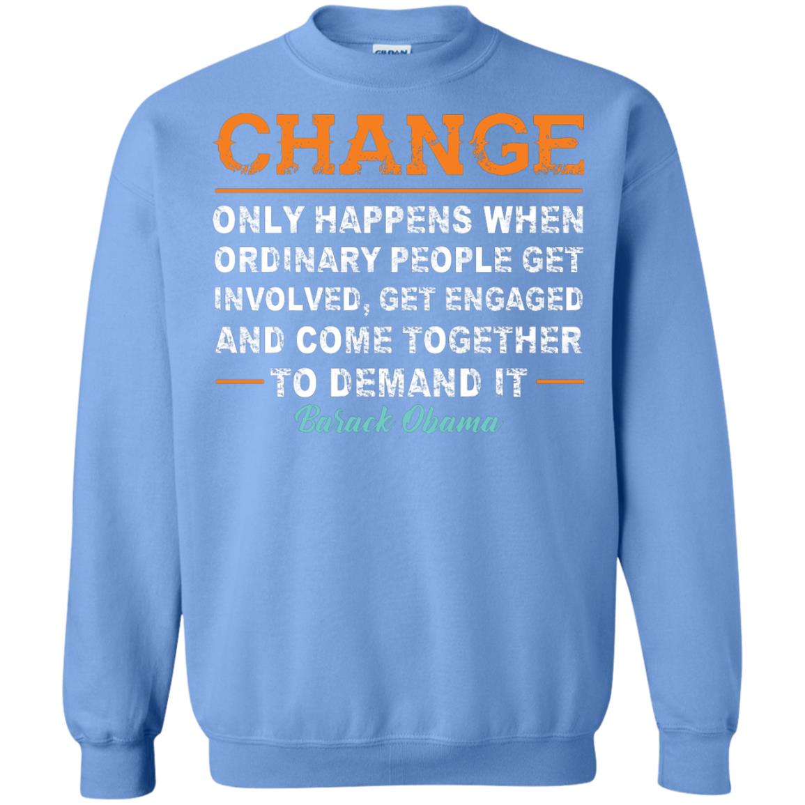 Change Only Happens When Ordinary People Get Involved, Get Engaged And Come Together To Demand It T-shirt Carolina Blue