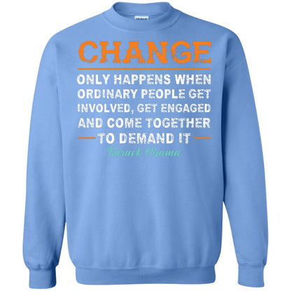Change Only Happens When Ordinary People Get Involved, Get Engaged And Come Together To Demand It T-shirt Carolina Blue