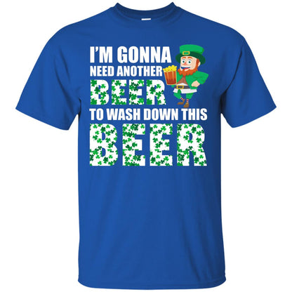 I_m Gonna Need Another Beer To Wash Down This Beer Patrick_s Day T-shirt Royal