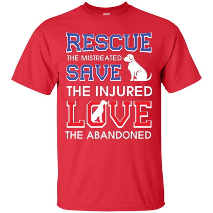 Dog Lover T-shirt Rescue The Mistreated Save The Injured Love The Abandoned Red