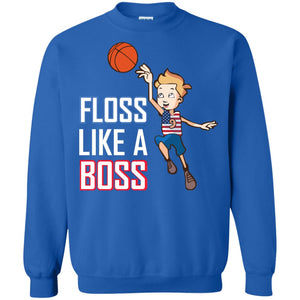 Floss Like A Boss Shirt For Basketball PlayersG180 Gildan Crewneck Pullover Sweatshirt 8 oz.