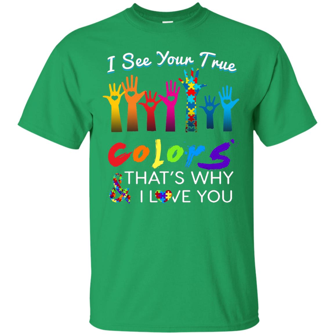 I See Your True Colors Hands Autism Awareness Shirt Irish Green