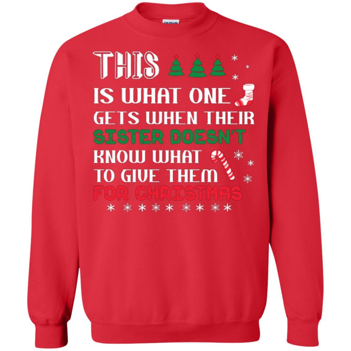 Christmas T-shirt This Is What One Gets When Their Sister Doesn’t Know What To Give Them For Christmas Red
