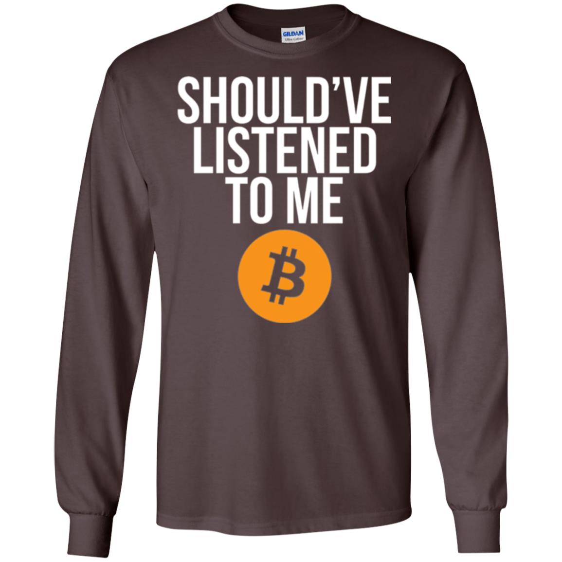 Should_ve Listened To Me T-shirt Dark Chocolate