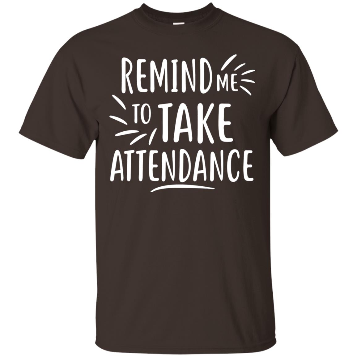 Remind Me To Talk Attendance T-shirt Dark Chocolate