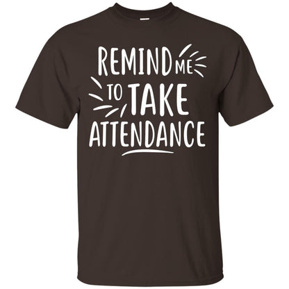 Remind Me To Talk Attendance T-shirt Dark Chocolate