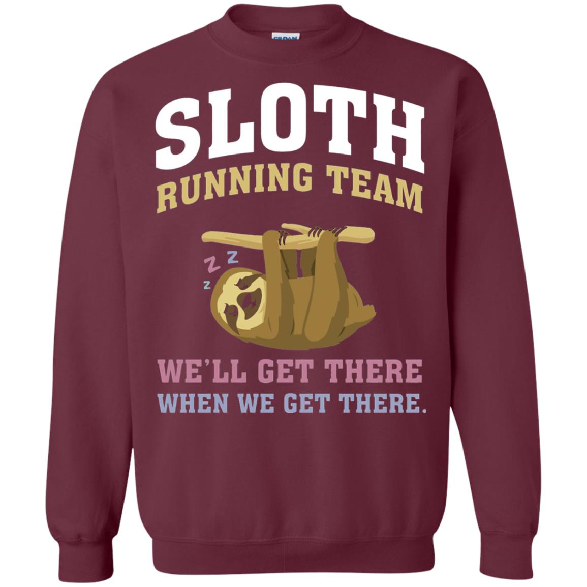 Sloth Running Team We Will Get There When We Get There Maroon