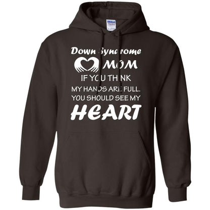 Down Syndrome Mom If You Think My Hands Are Full Down Syndrome Gift Shirt For Mom Dark Chocolate