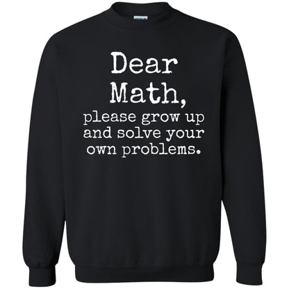 Dear Math Grow Up And Solve Your Own Problems Shirt Black