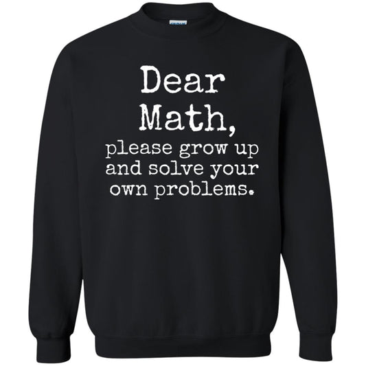 Dear Math Grow Up And Solve Your Own Problems Shirt Black