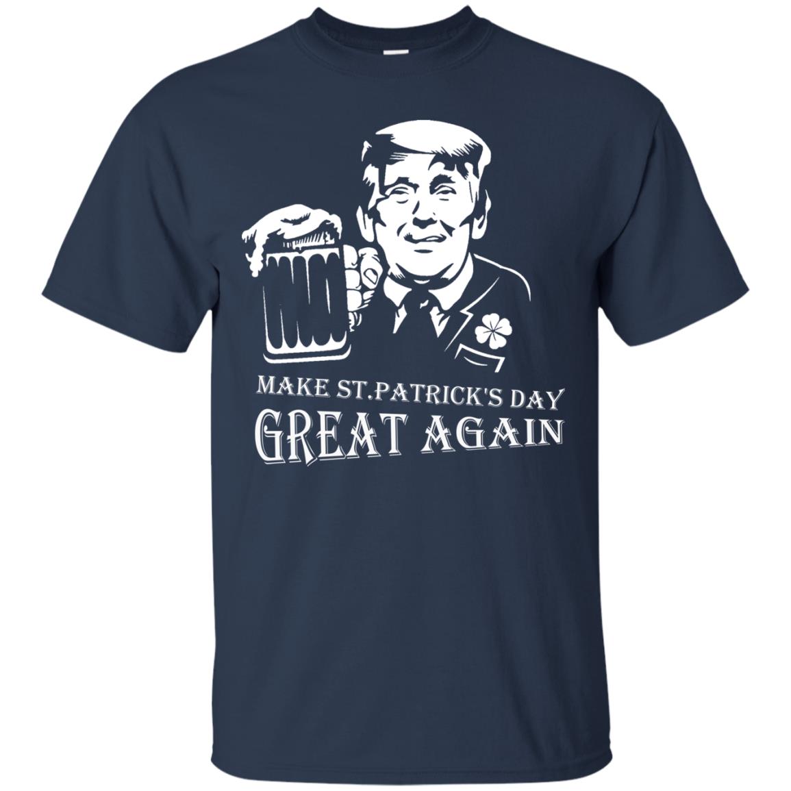 Anti Trump T-shirt Make St.patrick's Day Great Again With American President Navy