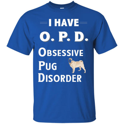 Dog Lovers T-shirt I Have Opd Obsessive Pug Disorder Royal